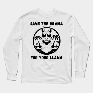 SAVE THE DRAMA FOR YOUR LLAMA Long Sleeve T-Shirt